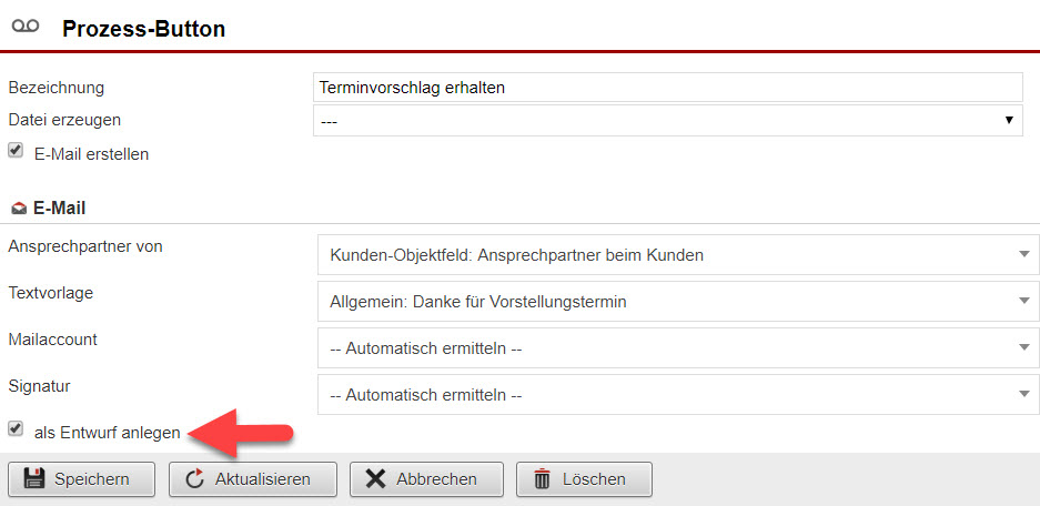 Screenshot Fenster zur Anlage von Prozess-Buttons, die eine E-Mail mit Textbestandteilen aus einem Objekt generieren mit Markierung der Option "als Entwurf speichern"
